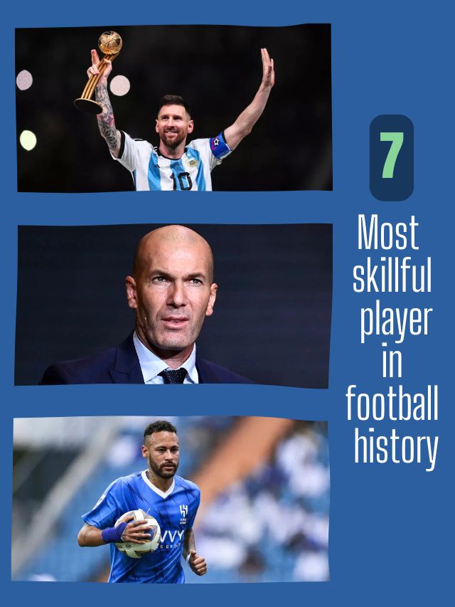 7 Most skillful player in football history