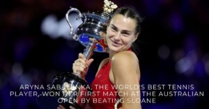 aryna_sabalenka_the_world's_best_tennis_player_won_her_first_match_at_the_australian_open_by_beating _sloane