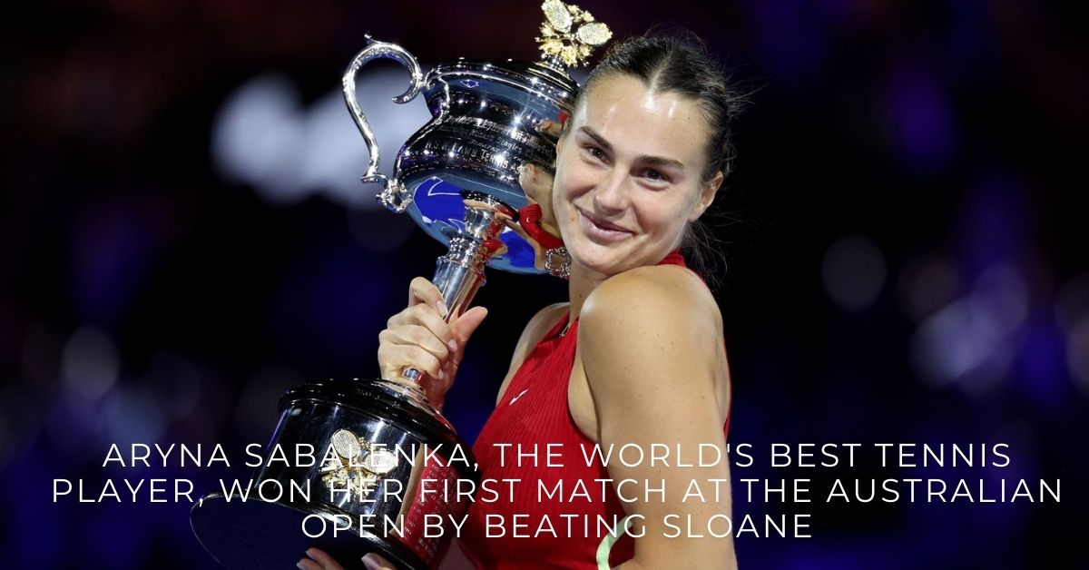 aryna_sabalenka_the_world's_best_tennis_player_won_her_first_match_at_the_australian_open_by_beating _sloane