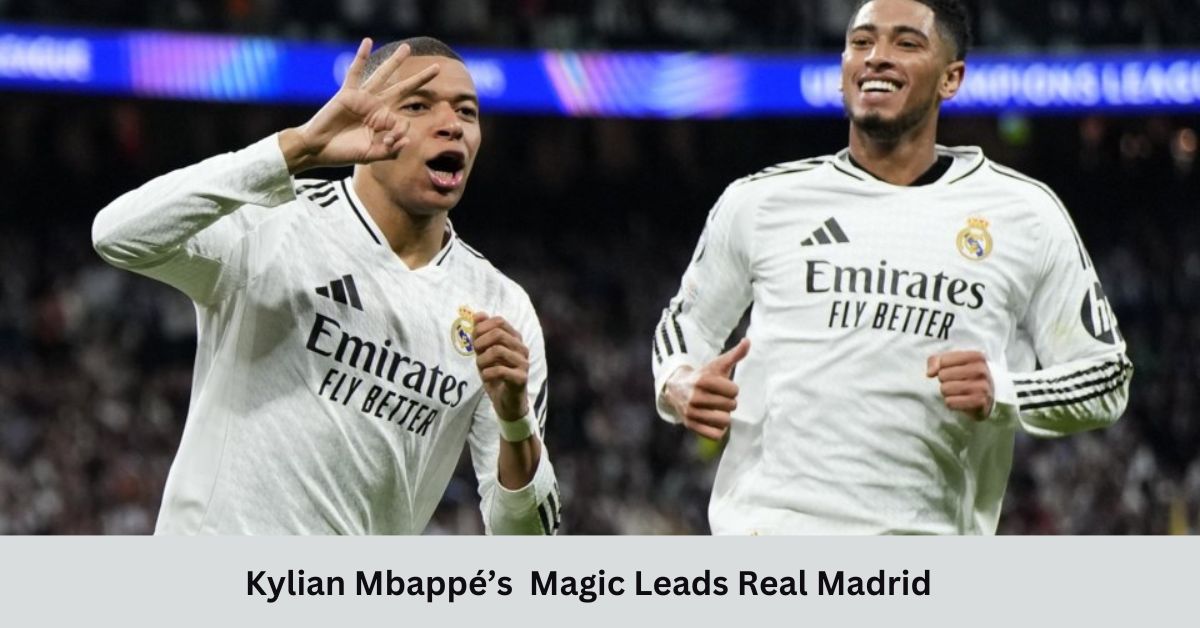 Kylian Mbappé’s Magic Leads Real Madrid